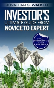  Jonathan S. Walker - Investor’s Ultimate Guide From Novice to Expert.