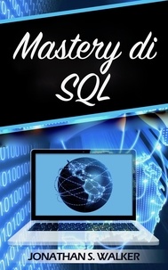  Jonathan S. Walker - Mastery di SQL.