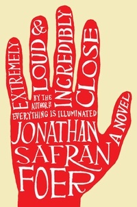 Jonathan Safran Foer - Extremely Loud And Incredibly Close - A Novel.