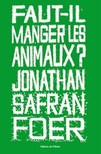 Livres audio téléchargeables gratuitement pour iphones Faut-il manger les animaux ? par Jonathan Safran Foer