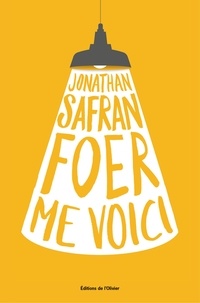 Jonathan Safran Foer - Me voici.