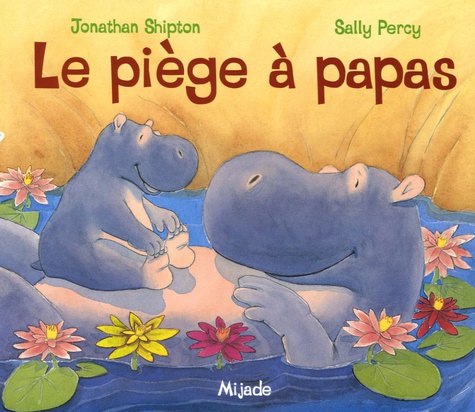 Jonathan Shipton et Sally Percy - Le piège à papas.