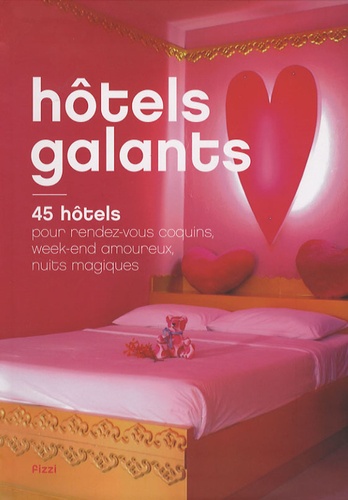 Jonathan Siksou - Hôtels galants - 45 hôtels pour rendez-vous coquins, week-end amoureux, nuits magiques.