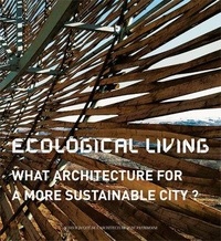 Jonathan Sly - Ecological living - What architecture for a more sustainable city ?.