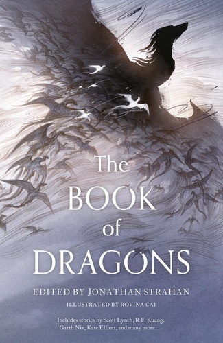 Jonathan Strahan et Rovina Cai - The Book of Dragons.