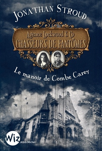 Agence Lockwood & Co - Chasseurs de fantômes Tome 1 Le manoir de Combe Carey
