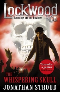 Jonathan Stroud - Lockwood &amp; Co: The Whispering Skull - Book 2.