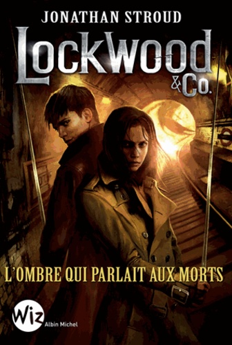 Lockwood & Co - tome 4. L'ombre qui parlait aux morts