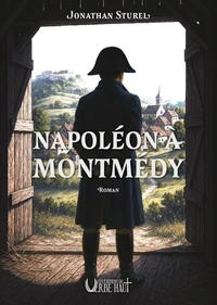 Napoléon à Montmédy
