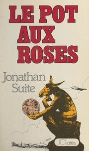Jonathan Suite - Le pot aux roses.
