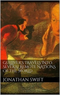Jonathan Swift - Gulliver's Travels into Several Remote Nations of the World.