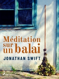 Jonathan Swift - Méditation sur un balai.