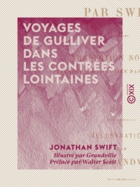 Jonathan Swift et  Grandville - Voyages de Gulliver dans les contrées lointaines.
