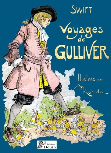 Jonathan Swift et Albert Robida - Voyages de Gulliver.