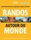 Randos autour du monde. Les plus beaux treks du monde, pays par pays 3e édition