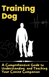  Jonathan - Training Dog - A Comprehensive Guide to Understanding and Teaching Your Canine Companion.