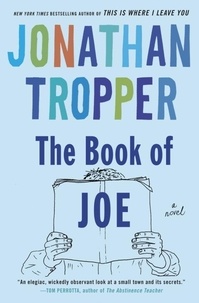 Jonathan Tropper - The Book of Joe - A Novel.