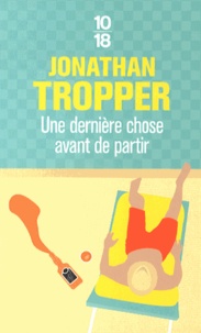 Jonathan Tropper - Une dernière chose avant de partir.