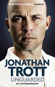 Jonathan Trott - Unguarded - My Autobiography.