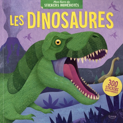 Les dinosaures. Avec 300 stickers repositionnables