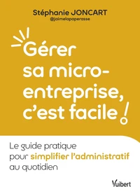Gérer sa micro-entreprise, c’est facile !