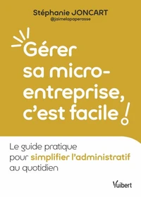Gérer sa micro-entreprise, c’est facile !