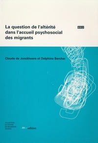 Jonckheere  claud De - La question de l'alterite dans l'accueil psychosocial des migrants.