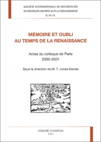 Memoire Et Oubli Au Temps De La Renaissance. Actes Du Colloque De Paris, 8-9 Decembre 2000 Et 9-10 Mars 2001