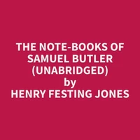 The Note-Books of Samuel Butler (Unabridged)