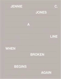 Jennie C. Jones : A Line When Broken Begins Again
