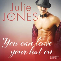 You can leave your hat on - erotic short story