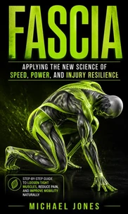 Fascia: Applying the New Science of Speed, Power, and Injury Resilience