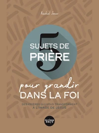 5 sujets de prière pour grandir dans la foi