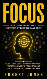 Focus: How Overstimulation is Sabotaging Your Focus and Drive