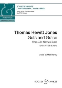 Jones thomas Hewitt - Contemporary Choral Series  : Guts and Grace - No. 3 from "The Same Flame". mixed choir (SSAATTBB) and piano. Partition de chœur..