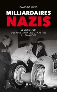 Jong david De - Milliardaires nazis - Le livre noir des plus grandes dynasties allemandes.
