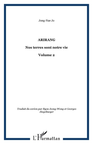 Jong-nae Jo - Arirang Tome 1 : Nos terres sont notre vie.