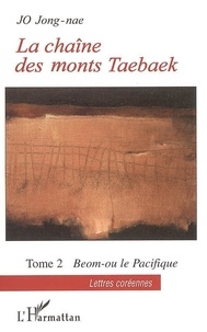 Jong-nae Jo - La chaîne des monts Taebaek Tome 2 : Beom-ou le pacifique.