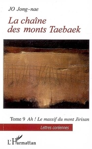 Jong-nae Jo - La chaîne des monts Taebaek Tome 9 : Ah ! Le massif du mont Jirisan.