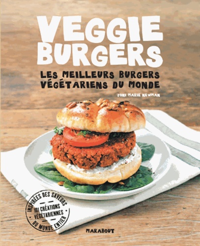Joni Marie Newman - Veggie burgers - Les meilleurs burgers végétariens du monde.