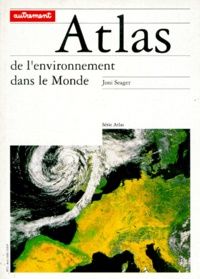 Joni Seager - ATLAS DE L'ENVIRONNEMENT DANS LE MONDE.