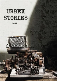 Jonk Urbex Stories /franCais
