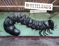  Jonk - Wastelands - L'art en friche.