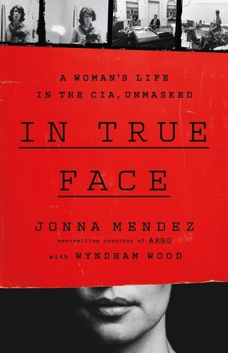 In True Face. A Woman's Life in the CIA, Unmasked