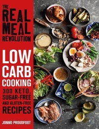 Jonno Proudfoot - The Real Meal Revolution: Low Carb Cooking - 300 Keto, Sugar-Free and Gluten-Free Recipes.