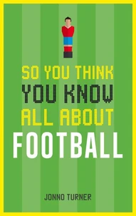 So You Think You Know All About Football