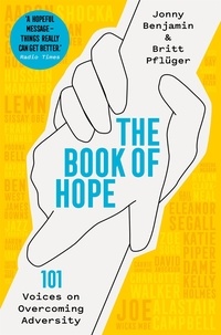 Jonny Benjamin et Britt Pflüger - The Book of Hope - 101 Voices on Overcoming Adversity.
