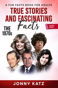  Jonny Katz - True Stories and Fascinating Facts: The 1970s - A Fun Facts Book.