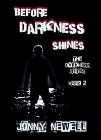  Jonny Newell - Before Darkness Shines - Book 2 : The Darkness Series - The DARKNESS Series, #2.