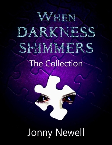  Jonny Newell - When Darkness Shimmers - The Collection.